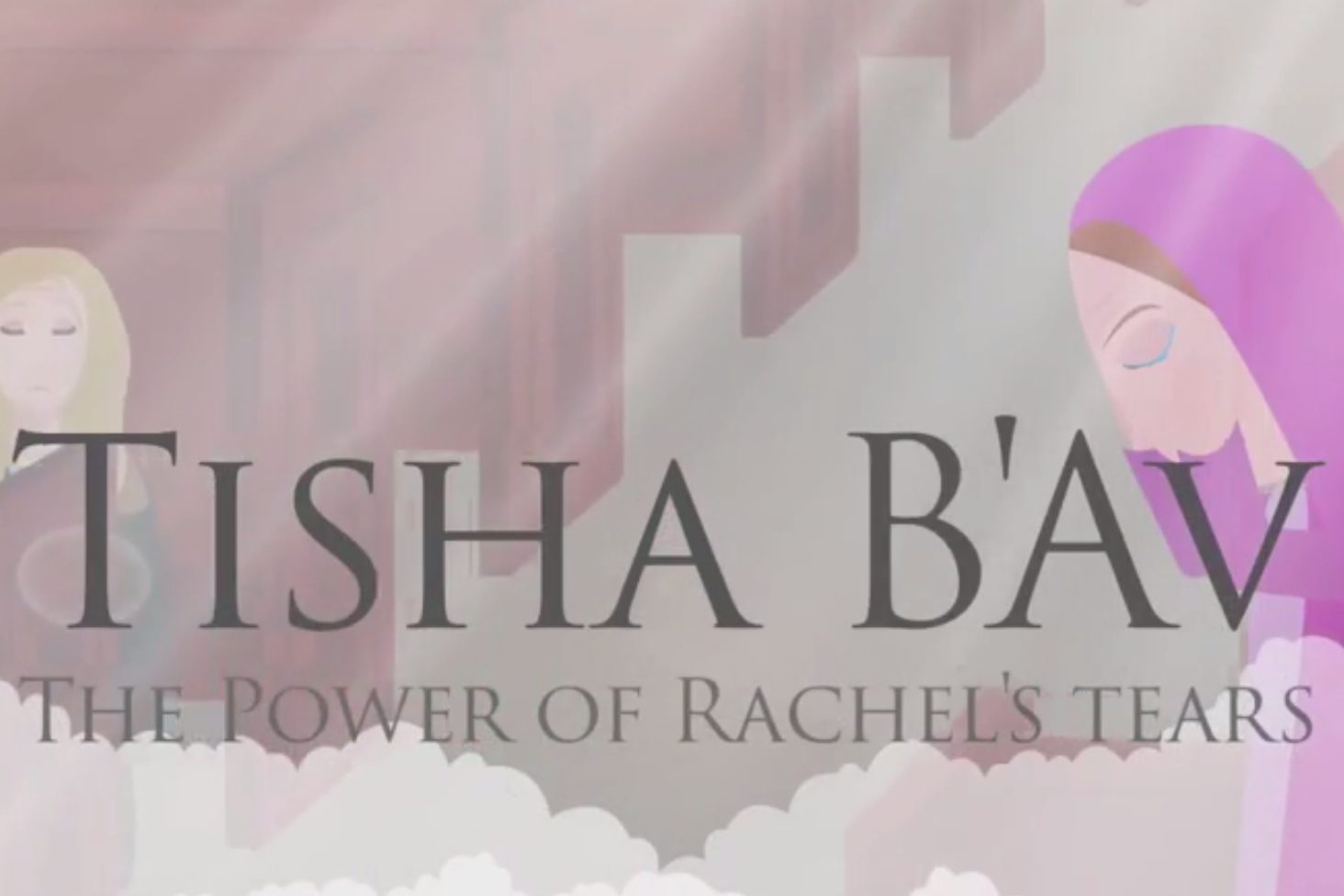 Tisha B’Av: The Power of Rachel’s Tears